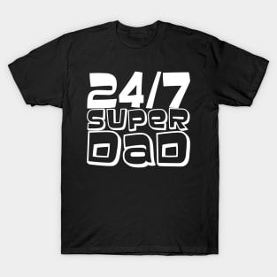 24/7 Super Dad T-Shirt